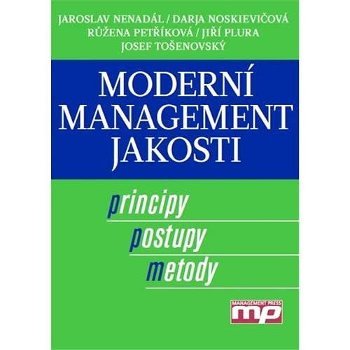 Moderní management jakosti - Darja Noskievičová  Jaroslav Nenadál  Jiří Plura  Josef Tošenovský  Růžena Petříková