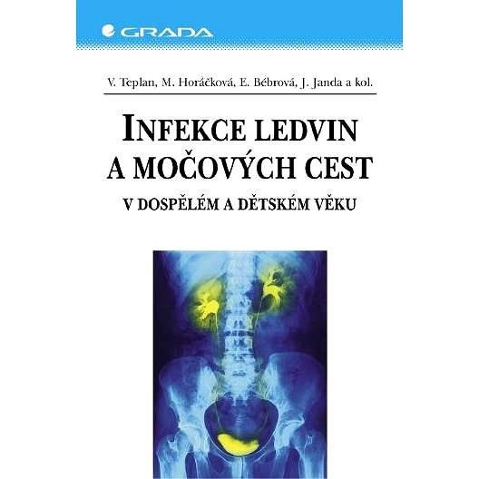 Infekce ledvin a močových cest - Vladimír Teplan