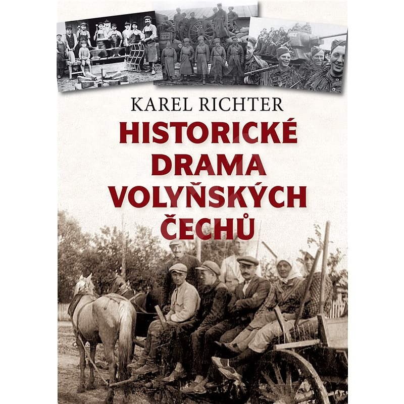 Historické drama volyňských Čechů - Karel Richter