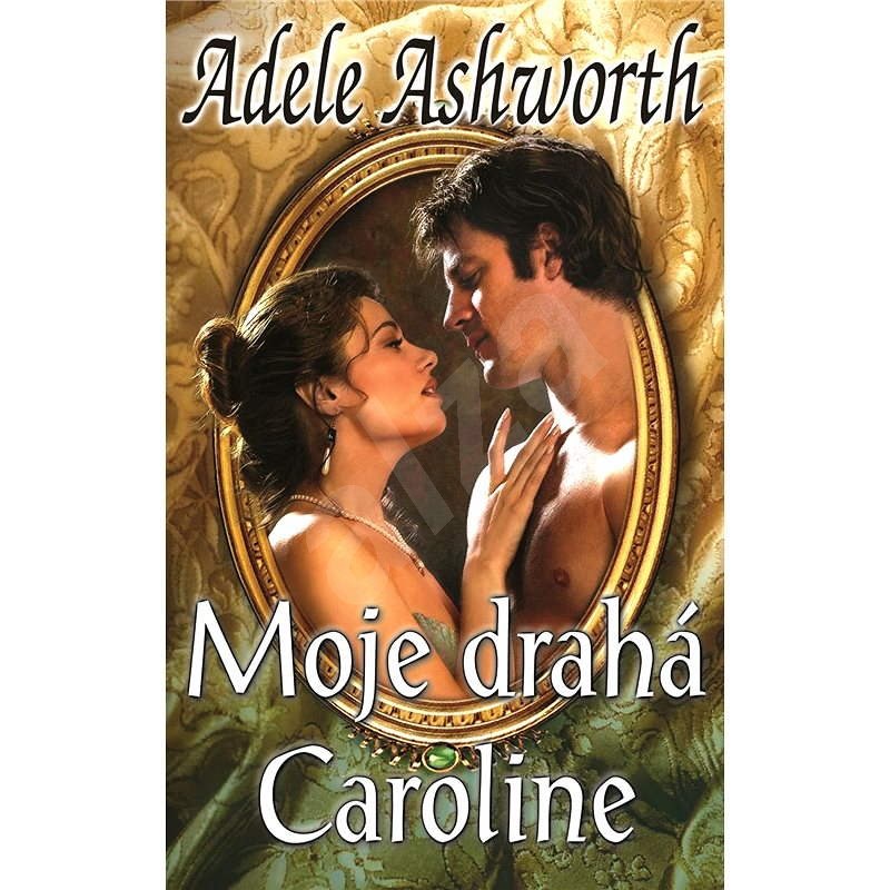 Moje drahá Caroline - Adele Ashworth