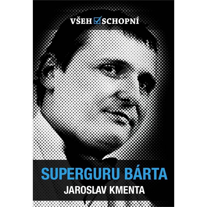 Všehoschopní - Superguru Bárta - Jaroslav Kmenta