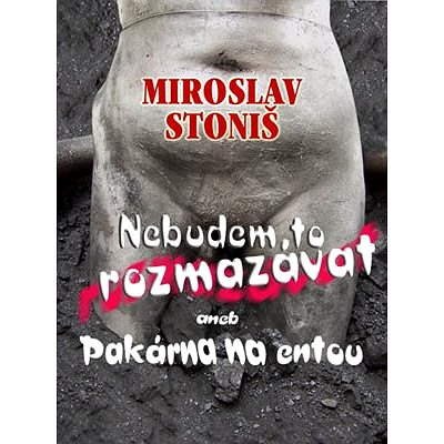 Nebudem to rozmazávat - Miroslav Stoniš