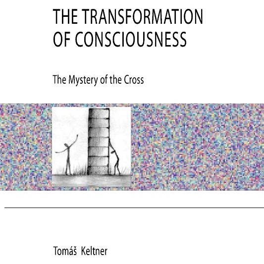The Transformation of Consciousness - The Mystery of the Cross - Tomáš Keltner