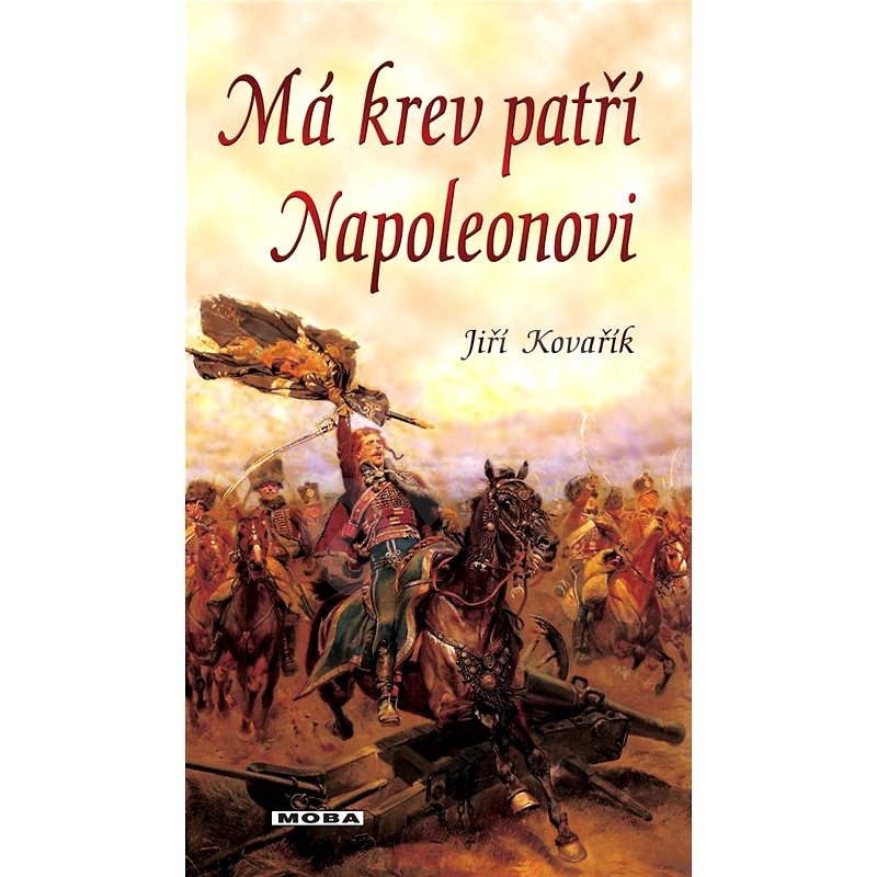 Má krev patří Napoleonovi - Jiří Kovařík