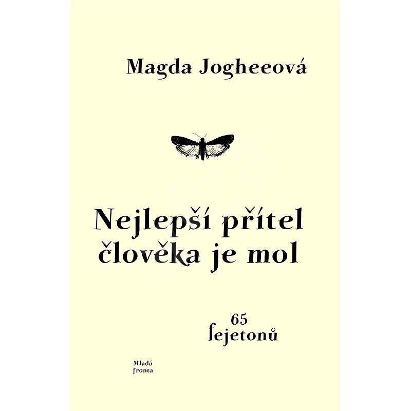 Nejlepší přítel člověka je mol - Magda Jogheeová
