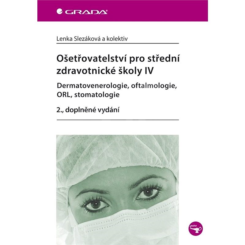 Ošetřovatelství pro střední zdravotnické školy IV - Lenka Slezáková