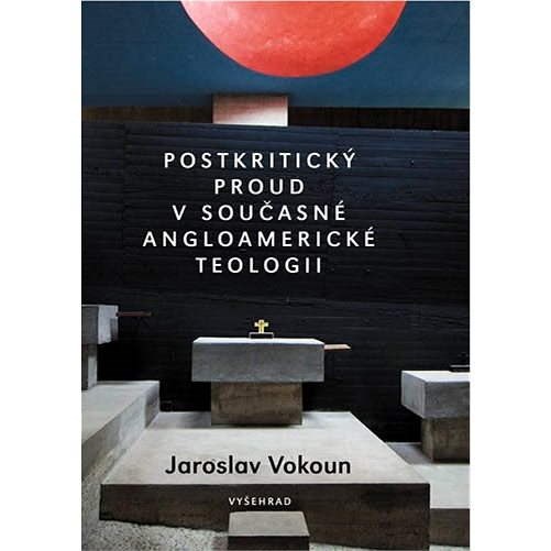 Postkritický proud v současné angloamerické teologii - Jaroslav Vokoun
