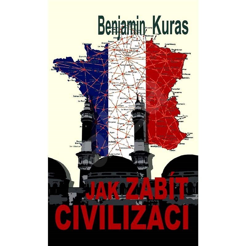 Jak zabít civilizaci - Benjamin Kuras
