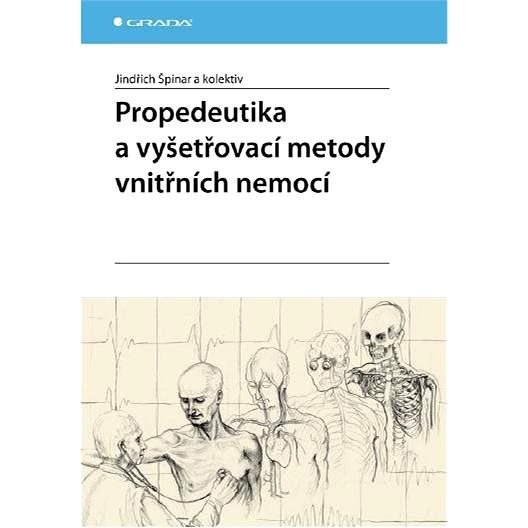 Propedeutika a vyšetřovací metody vnitřních nemocí - Jindřich Špinar