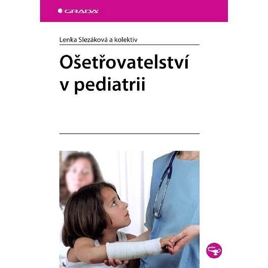 Ošetřovatelství v pediatrii - Lenka Slezáková