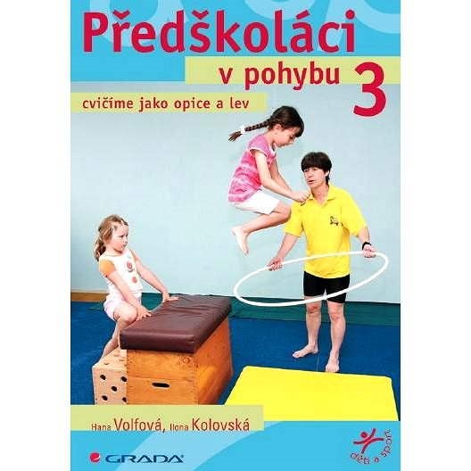 Předškoláci v pohybu 3 - Ilona Kolovská