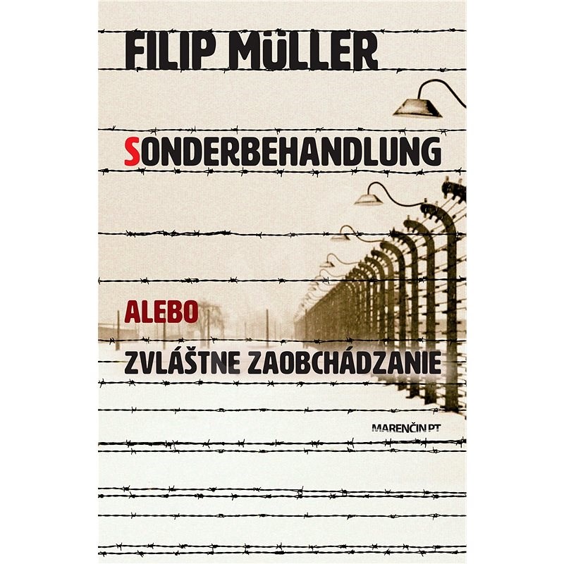 Sonderbehandlung alebo zvláštne zaobchádzanie - Filip Müller