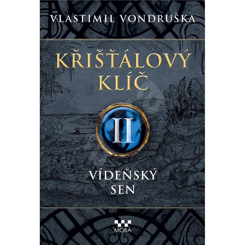 Křišťálový klíč II - Vídeňský sen - Vlastimil Vondruška