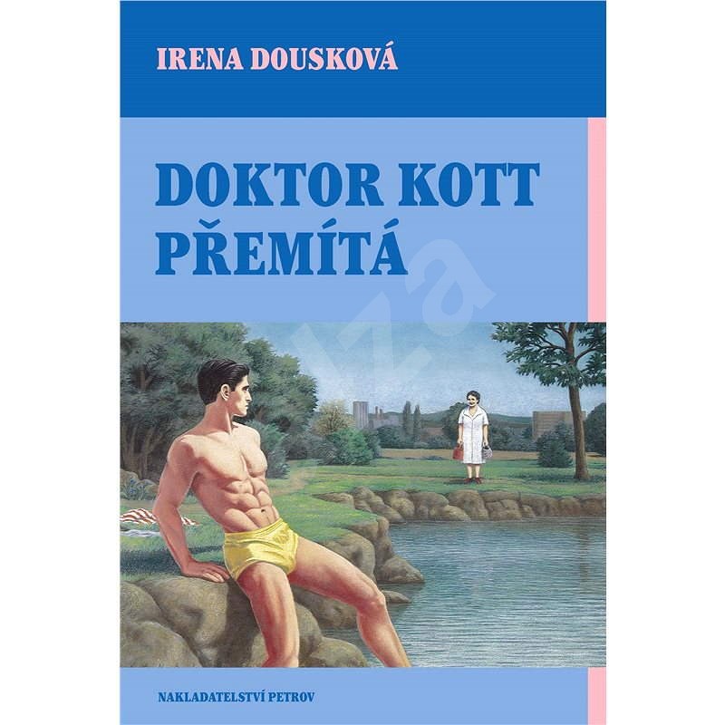 Doktor Kott přemítá - Irena Dousková