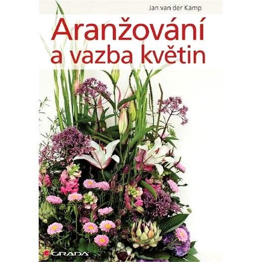 Aranžování a vazba květin - Jan van der Kamp