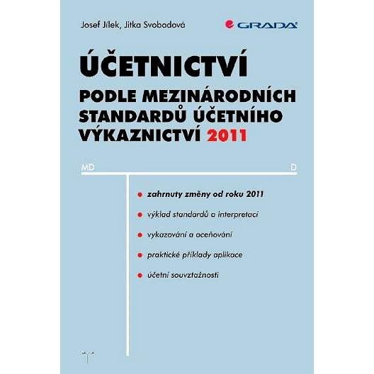 Účetnictví podle mez. standardů účetního výkaznictví (IFRS) 2011 - Josef Jílek