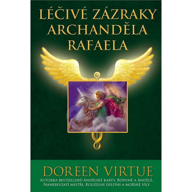 Léčivé zázraky archanděla Rafaela - Doreen Virtue Ph.D