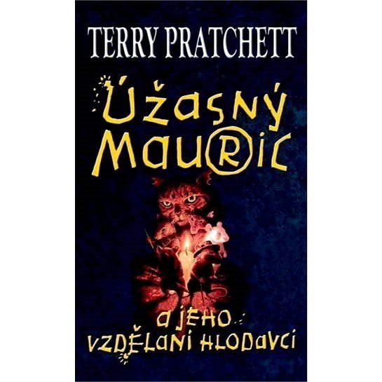 Úžasný Mauric a jeho vzdělaní hlodavci - Terry Pratchett
