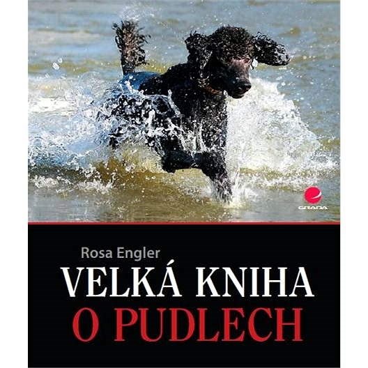 Velká kniha o pudlech - Rosa Engler