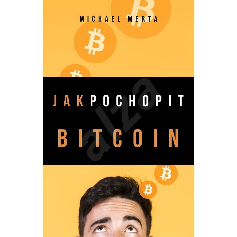 Jak pochopit Bitcoin - Ing. Michael Merta