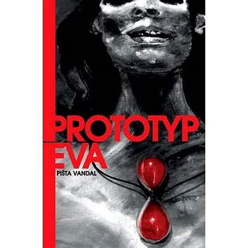 Prototyp Eva - Pišta Vandal