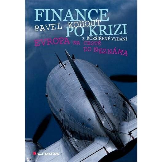 Finance po krizi - 3. rozšířené vydání - Pavel Kohout
