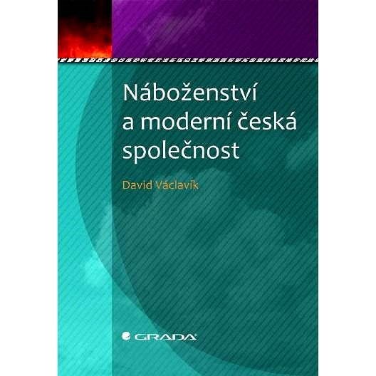 Náboženství a moderní česká společnost - David Václavík