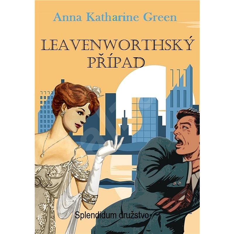 Leavenworthský případ - Anna Katharine Green