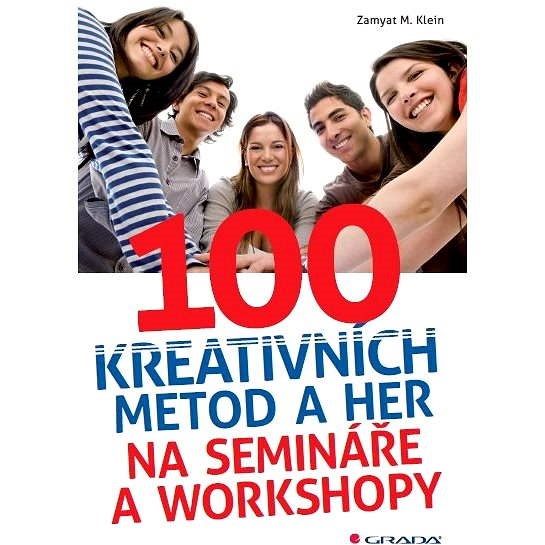 100 kreativních metod a her na semináře a workshopy - Zamyat M. Klein