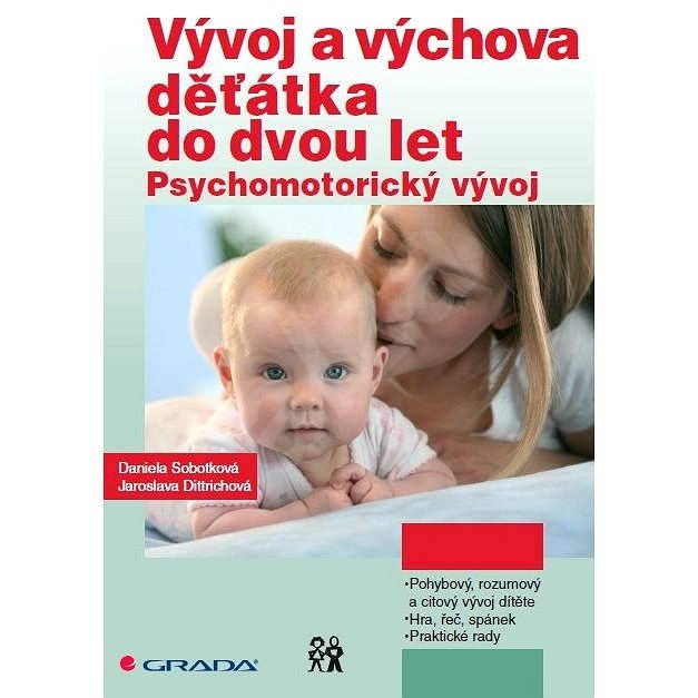 Vývoj a výchova děťátka do dvou let - Daniela Sobotková