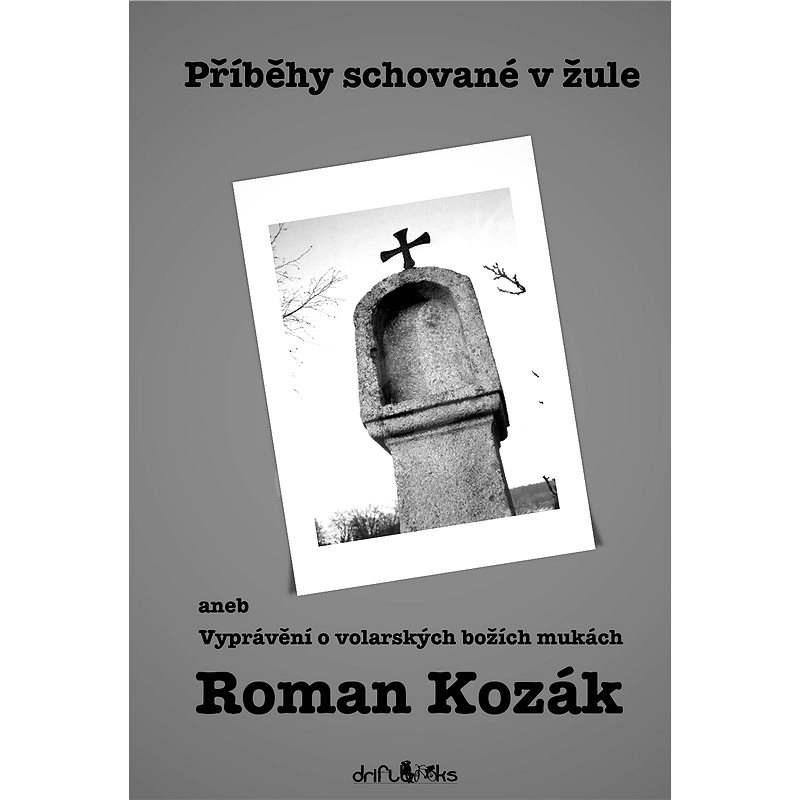 Příběhy schované v žule - Roman Kozák
