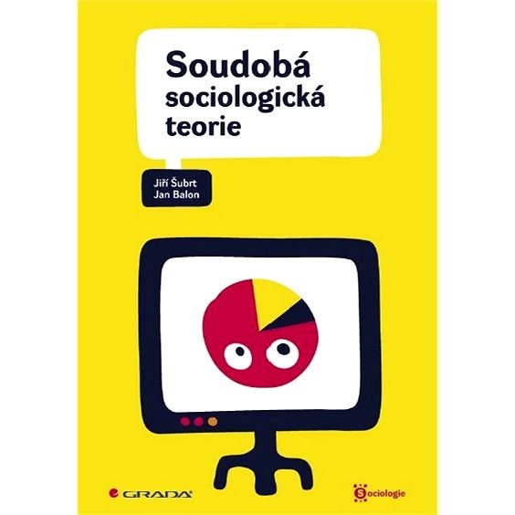 Soudobá sociologická teorie - Jiří Šubrt
