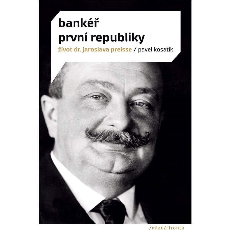 Bankéř první republiky - Pavel Kosatík