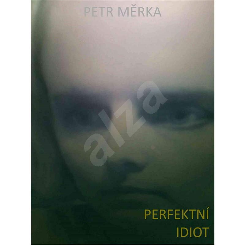 Perfektní idiot - Petr Měrka