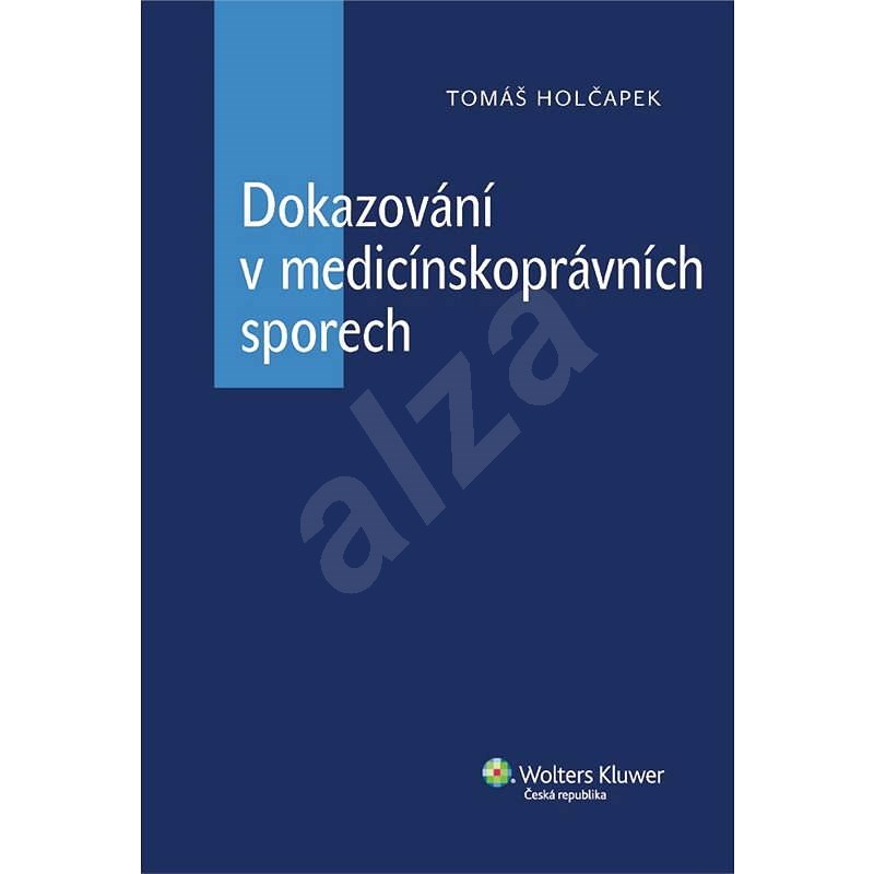 Dokazování v medicínskoprávních sporech - Tomáš Holčapek