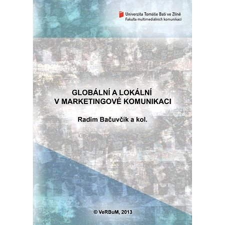 Globální a lokální v marketingové komunikaci - Radim Bačuvčík