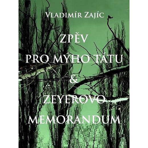 Zpěv pro mýho tátu & Zeyerovo memorandum - Vladimír Zajíc