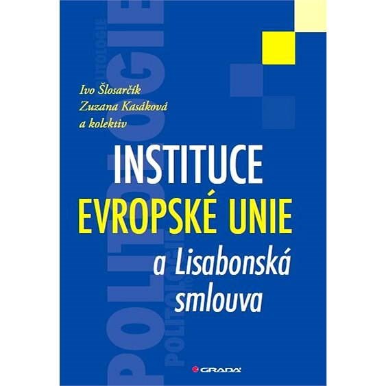 Instituce Evropské unie a Lisabonská smlouva - Ivo Šlosarčík