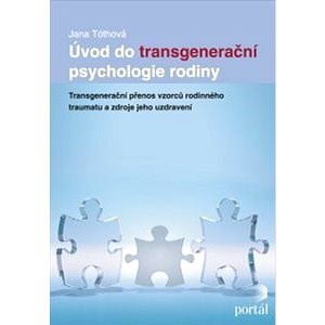 Úvod do transgenerační psychologie rodiny - Jana Tóthová