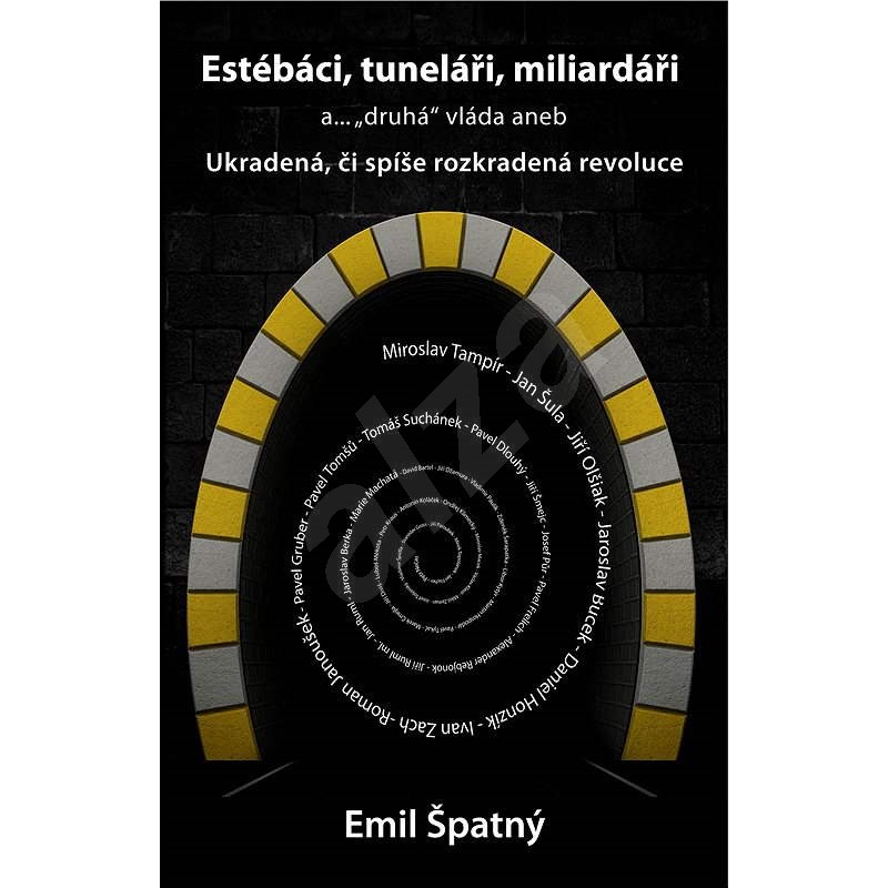 Estébáci, tuneláři, miliardáři a..."druhá" vláda - Emil Špatný