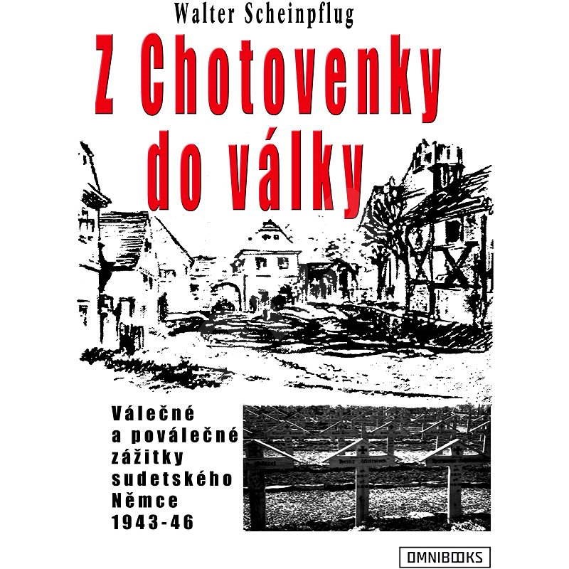 Z Chotovenky do války - Walter Scheinpflug