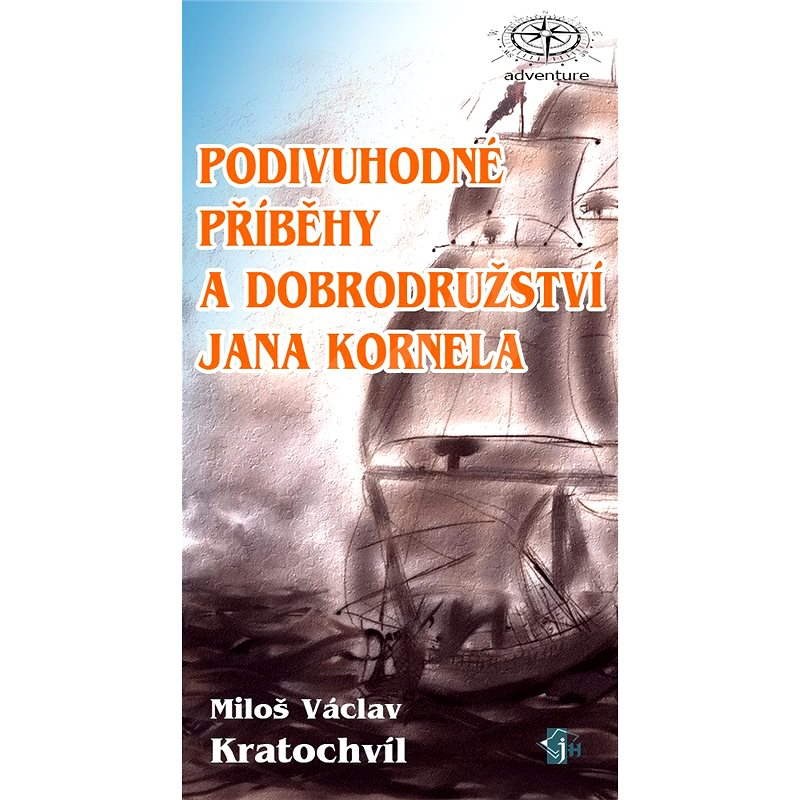 Podivuhodné příběhy a dobrodružství Jana Kornela - M.V. Kratochvíl
