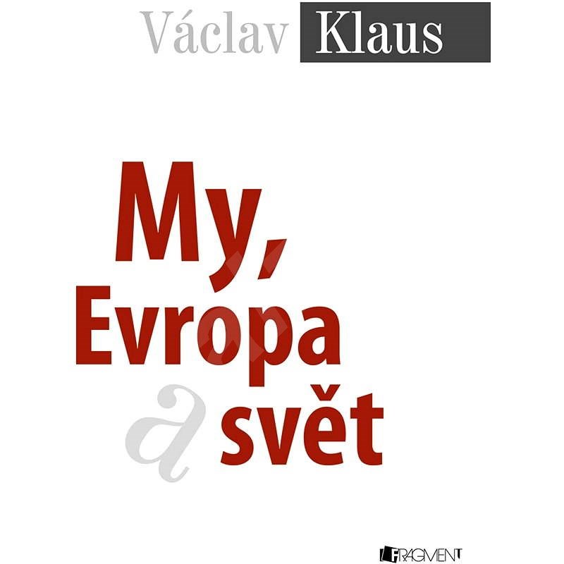 My, Evropa a svět - Prof. Ing. Václav Klaus CSc.