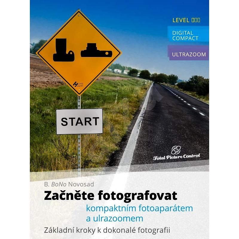 Začněte fotografovat kompaktním fotoaparátem a ultrazoomem - B. Bono Novosad