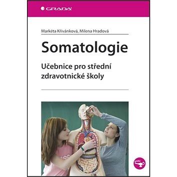 Somatologie: Učebnice pro střední zdravotnické školy - Markéta Křivánková