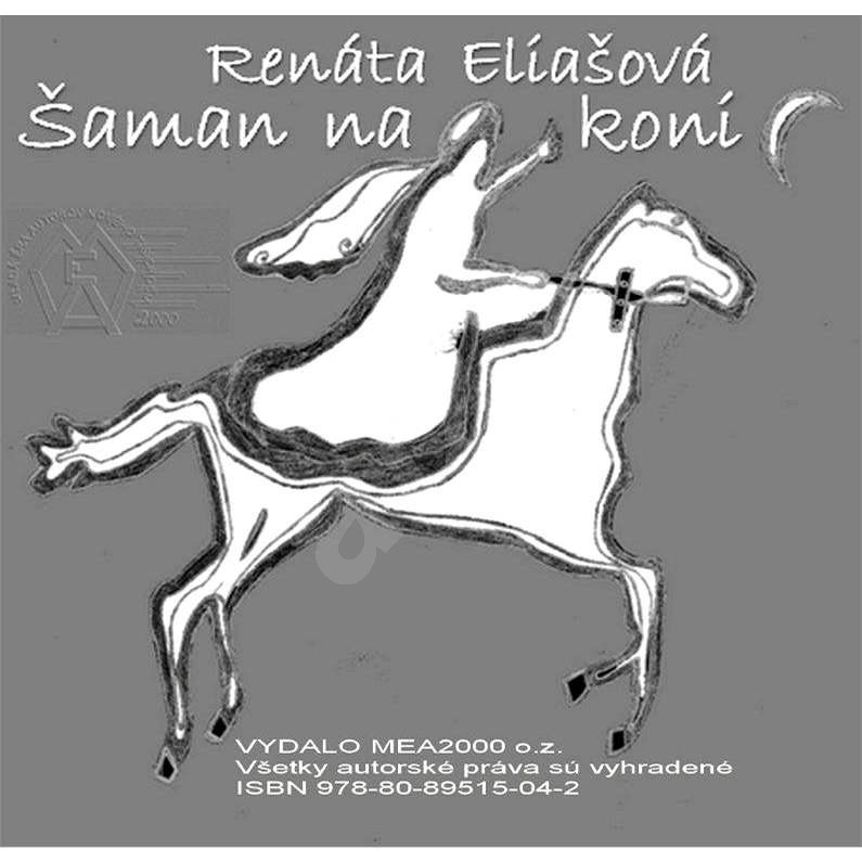 Šaman na koni - Renáta Eliašová