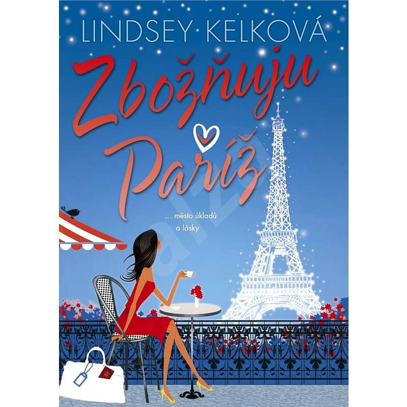 Zbožňuju Paříž - Lindsey Kelková
