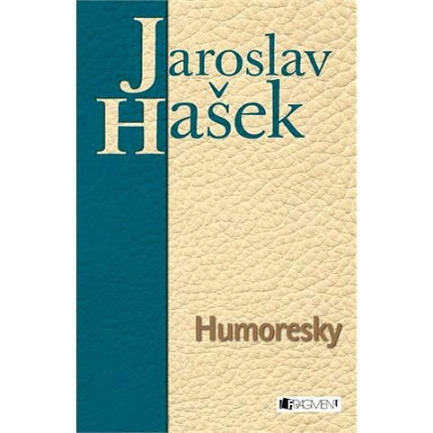 Jaroslav Hašek – Humoresky - Jaroslav Hašek