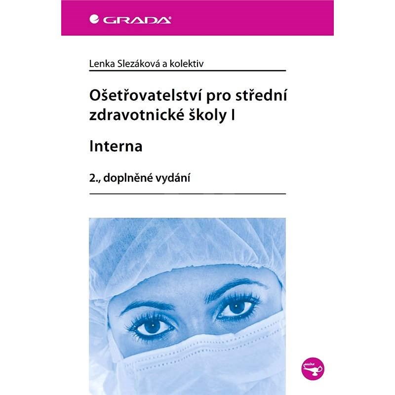 Ošetřovatelství pro střední zdravotnické školy I - Interna - Lenka Slezáková