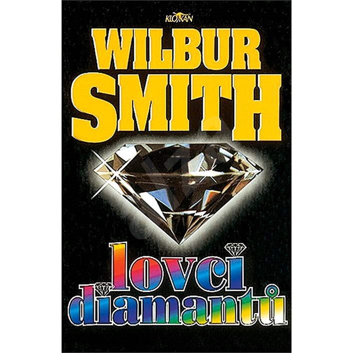 Lovci diamantů - Wilbur Smith